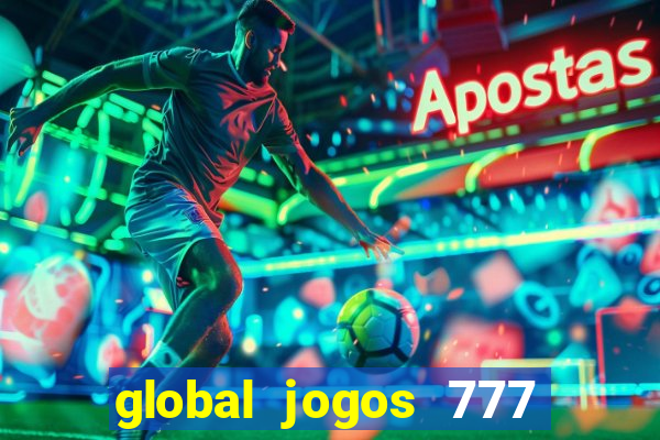 global jogos 777 paga mesmo